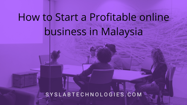 How to Start a Profitable online business in Malaysia